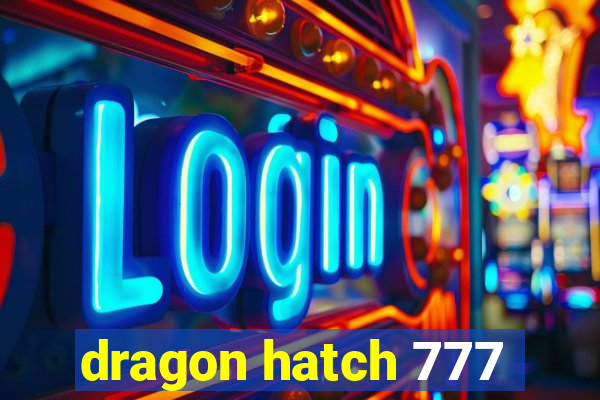 dragon hatch 777